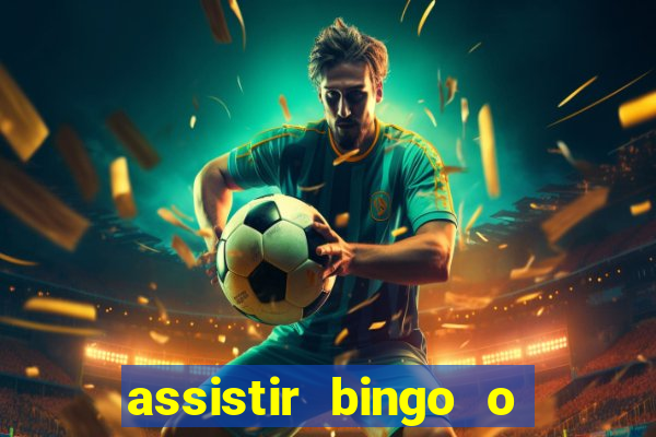 assistir bingo o rei das manhas filme completo dublado